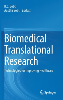 Biomedical Translational Research: Technologies for Improving Healthcare - Sobti, R C (Editor), and Sobti, Aastha (Editor)