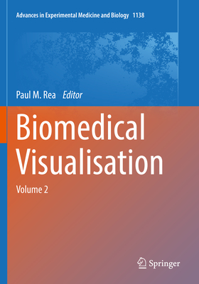 Biomedical Visualisation: Volume 2 - Rea, Paul M. (Editor)