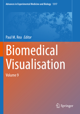 Biomedical Visualisation: Volume 9 - Rea, Paul M. (Editor)