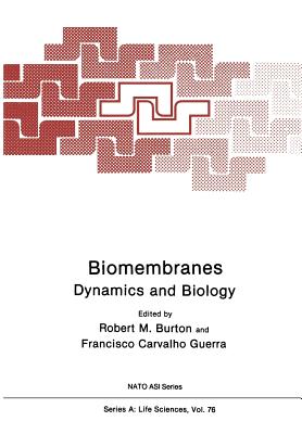 Biomembranes: Dynamics and Biology - Burton, Robert M (Editor)