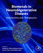 Biometals in Neurodegenerative Diseases: Mechanisms and Therapeutics