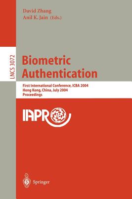 Biometric Authentication: First International Conference, Icba 2004, Hong Kong, China, July 15-17, 2004, Proceedings - Zhang, David Y (Editor), and Jain, Anil K (Editor)