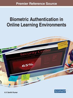Biometric Authentication in Online Learning Environments - Kumar, A V Senthil (Editor)