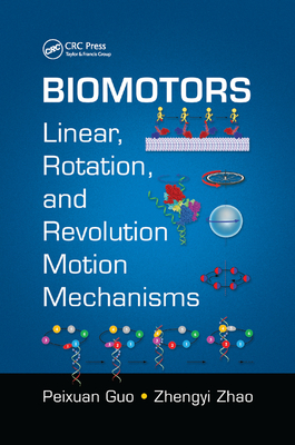 Biomotors: Linear, Rotation, and Revolution Motion Mechanisms - Guo, Peixuan (Editor), and Zhao, Zhengyi (Editor)