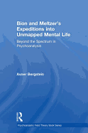 Bion and Meltzer's Expeditions into Unmapped Mental Life: Beyond the Spectrum in Psychoanalysis