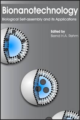 Bionanotechnology: Biological Self-assembly and its Applications - Rehm, Bernd H a