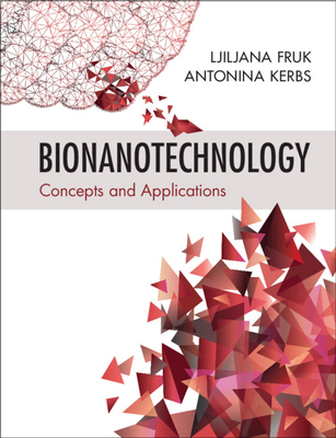 Bionanotechnology: Concepts and Applications - Fruk, Ljiljana, and Kerbs, Antonina