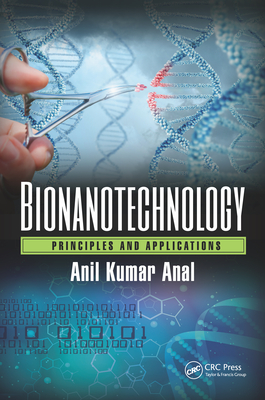 Bionanotechnology: Principles and Applications - Anal, Anil Kumar