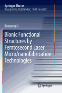 Bionic Functional Structures by Femtosecond Laser Micro/Nanofabrication Technologies