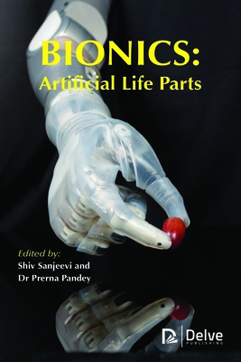 Bionics: Artificial Life Parts - Sanjeevi, Shiv (Editor), and Pandey, Prerna