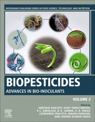 Biopesticides: Volume 2: Advances in Bio-Inoculants - Rakshit, Amitava (Editor), and Meena, Vijay Singh (Editor), and Abhilash, P C (Editor)