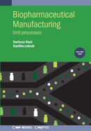 Biopharmaceutical Manufacturing, Volume 2: Unit Processes