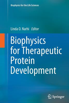 Biophysics for Therapeutic Protein Development - Narhi, Linda O (Editor)