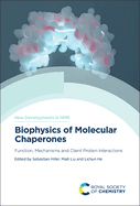 Biophysics of Molecular Chaperones: Function, Mechanisms and Client Protein Interactions