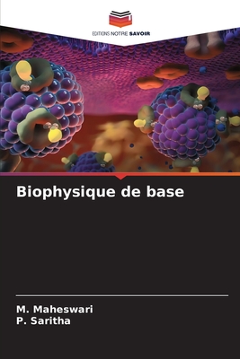 Biophysique de base - Maheswari, M, and Saritha, P