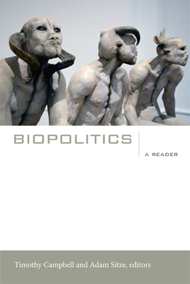 Biopolitics: A Reader - Campbell, Timothy (Editor), and Sitze, Adam (Editor)