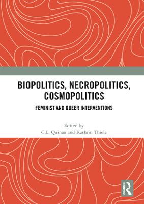 Biopolitics, Necropolitics, Cosmopolitics: Feminist and Queer Interventions - Quinan, C L (Editor), and Thiele, Kathrin (Editor)