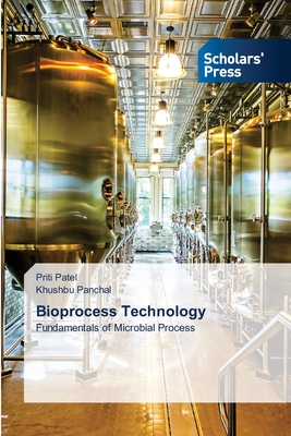 Bioprocess Technology - Patel, Priti, and Panchal, Khushbu