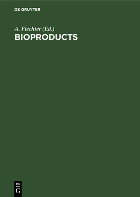 Bioproducts - Fiechter, A (Editor)