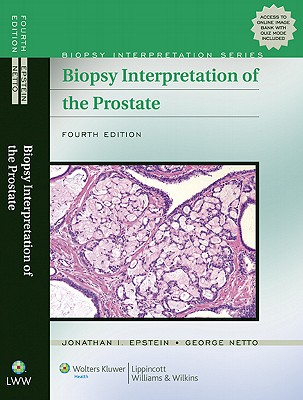 Biopsy Interpretation of the Prostate - Epstein, Jonathan I, and Netto, George J, MD