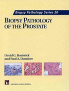 Biopsy Pathology of the Prostate - Bostwick, David G, and Dundore, Paul A