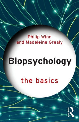 Biopsychology: The Basics - Winn, Philip, and Grealy, Madeleine