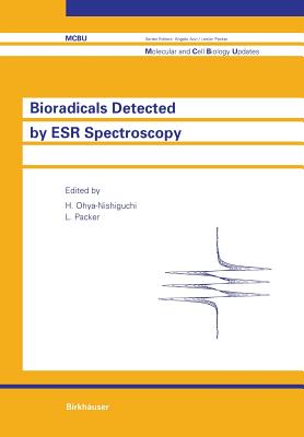 Bioradicals Detected by Esr Spectroscopy - Ohya-Nishiguchi, Hiroaki (Editor), and Packer, Lester (Editor)