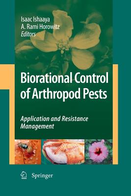 Biorational Control of Arthropod Pests: Application and Resistance Management - Ishaaya, Isaac (Editor), and Horowitz, A Rami (Editor)