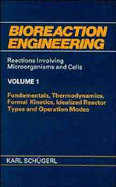 Bioreaction Engineering, Fundamentals, Thermodynamics, Formal Kinetics, Idealized Reactor Types and Operation Modes