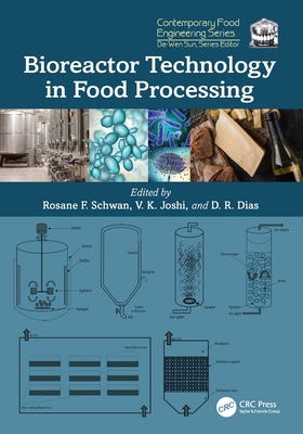 Bioreactor Technology in Food Processing - Schwan, Rosane F (Editor), and Joshi, V K (Editor), and Dias, Disney R (Editor)
