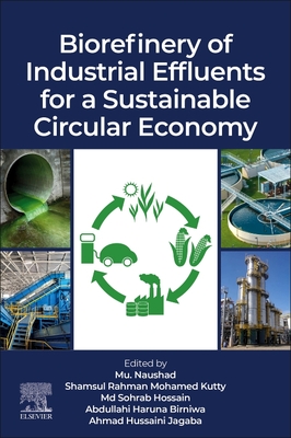 Biorefinery of Industrial Effluents for a Sustainable Circular Economy - Naushad, Mu. (Editor), and Mohamed Kutty, Shamsul Rahman (Editor), and Hossain, Sohrab (Editor)