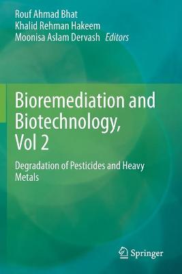 Bioremediation and Biotechnology, Vol 2: Degradation of Pesticides and Heavy Metals - Bhat, Rouf Ahmad (Editor), and Hakeem, Khalid Rehman (Editor), and Dervash, Moonisa Aslam (Editor)