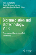 Bioremediation and Biotechnology, Vol 3: Persistent and Recalcitrant Toxic Substances