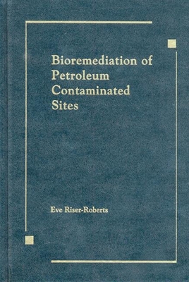 Bioremediation of Petroleum Contaminated Sites - Riser-Roberts