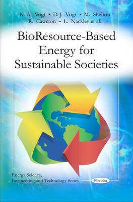 Bioresource-Based Energy for Sustainable Societies - Vogt, Kristiina A