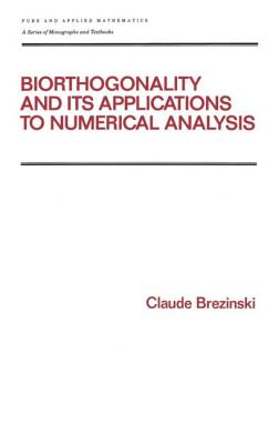 Biorthogonality and its Applications to Numerical Analysis - Brezinski, Claude