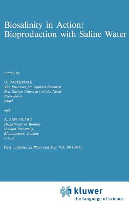 Biosalinity in Action: Bioproduction with Saline Water - Pasternak, D (Editor), and San Pietro, Anthony (Editor)