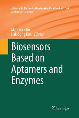 Biosensors Based on Aptamers and Enzymes - Gu, Man Bock (Editor), and Kim, Hak-Sung (Editor)