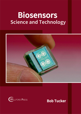 Biosensors: Science and Technology - Tucker, Bob (Editor)