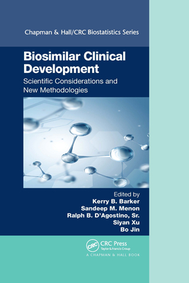 Biosimilar Clinical Development: Scientific Considerations and New Methodologies - Barker, Kerry B. (Editor), and Menon, Sandeep M. (Editor), and D'Agostino, Sr., Ralph B. (Editor)