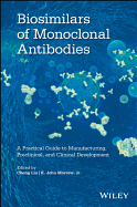 Biosimilars of Monoclonal Antibodies: A Practical Guide to Manufacturing, Preclinical, and Clinical Development