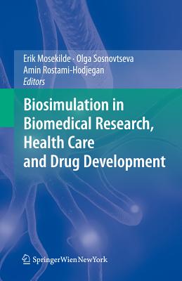 Biosimulation in Biomedical Research, Health Care and Drug Development - Mosekilde, Erik (Editor), and Sosnovtseva, Olga (Editor), and Rostami-Hodjegan, Amin (Editor)