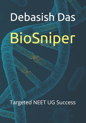 BioSniper: Targeted NEET UG Success - Das, Debasish