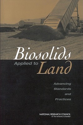 Biosolids Applied to Land: Advancing Standards and Practices - National Research Council, and Division on Earth and Life Studies, and Board on Environmental Studies and Toxicology