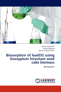 Biosorption of Lead(ii) Using Gossypium Hirsutum Seed Cake Biomass