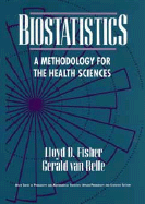 Biostatistics: A Methodology for the Health Sciences - Van Belle, Gerald, and Fisher, Lloyd D