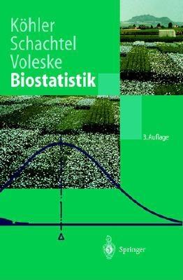 Biostatistik: Eine Einfuhrung Fur Biologen Und Agrarwissenschaftler - Kvhler, Wolfgang, and Schachtel, Gabriel, and Voleske, Peter