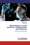 Biostrategies in total synthesis: Symbioimines and Platencin