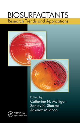 Biosurfactants: Research Trends and Applications - Mulligan, Catherine N. (Editor), and Sharma, Sanjay K. (Editor), and Mudhoo, Ackmez (Editor)