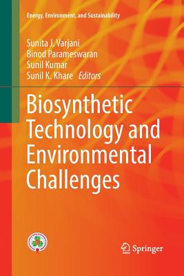 Biosynthetic Technology and Environmental Challenges - Varjani, Sunita J (Editor), and Parameswaran, Binod (Editor), and Kumar, Sunil (Editor)
